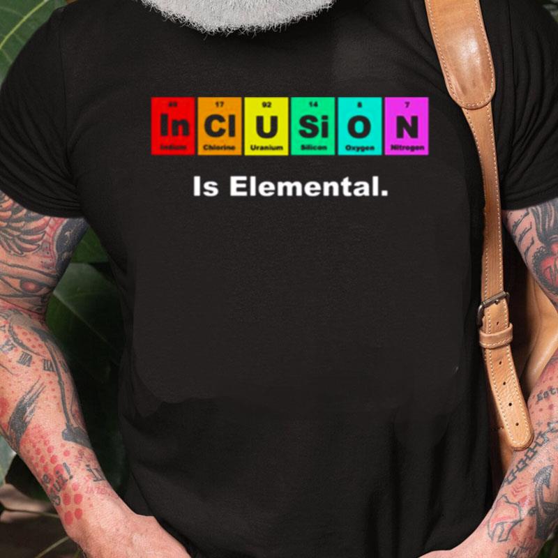 Inclusion Is Elemental Lgbqt Periodic Elements Unisex Shirts