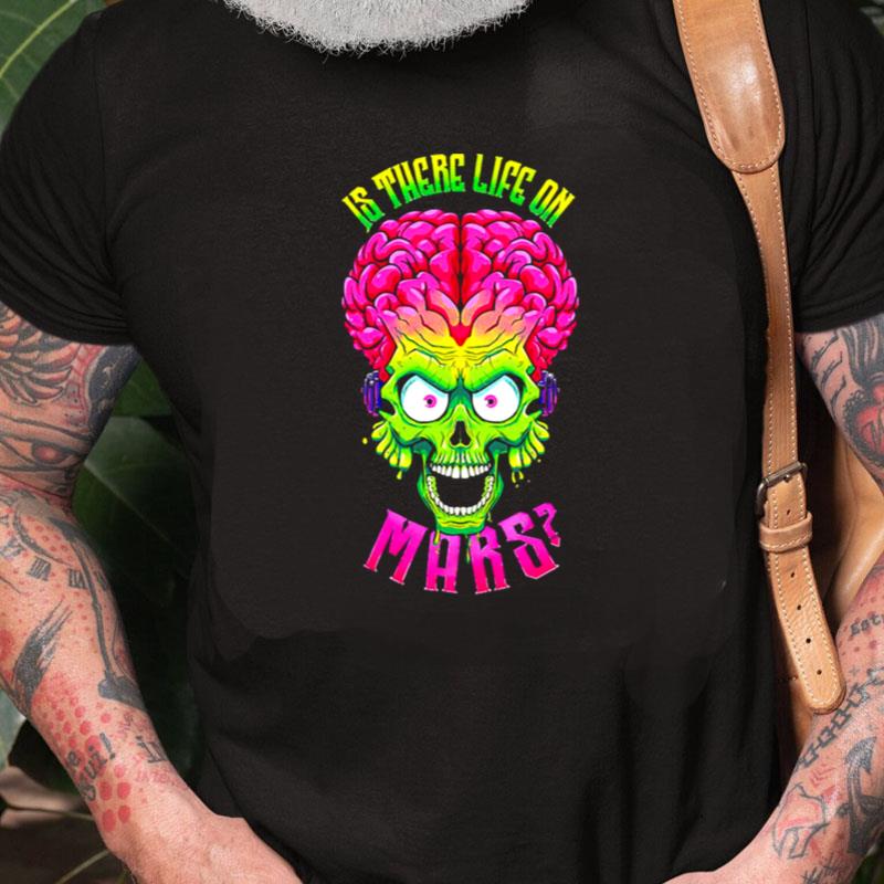 Is There Life On Mars Mars Attacks Vintage Unisex Shirts