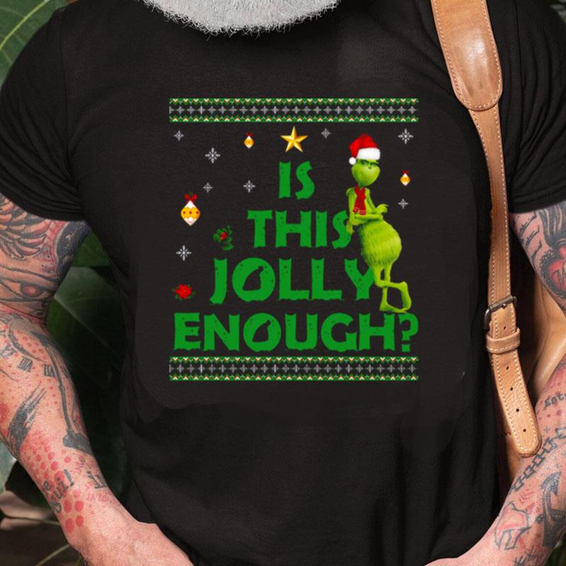 Is This Jollyenough Grinch Christmas Unisex Shirts