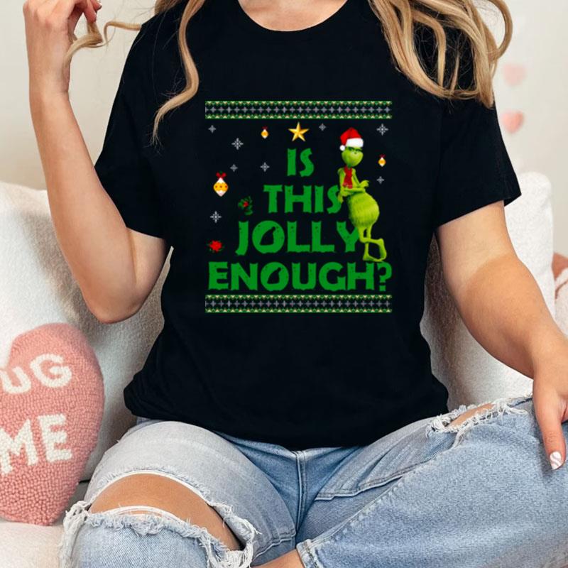 Is This Jollyenough Grinch Christmas Unisex Shirts