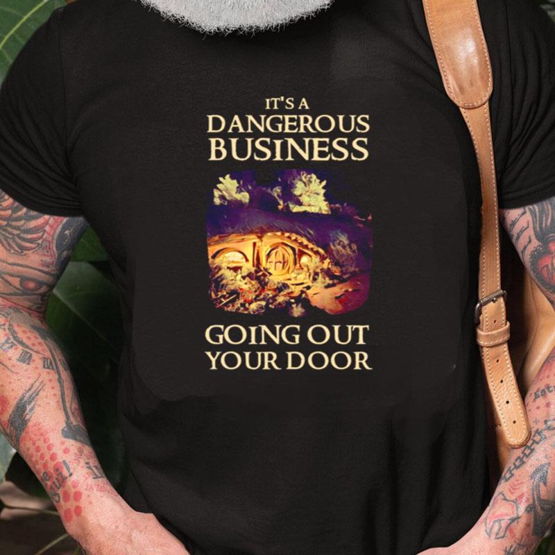 It's A Dangerous Business Going Out Your Door Fantasy Unisex Shirts