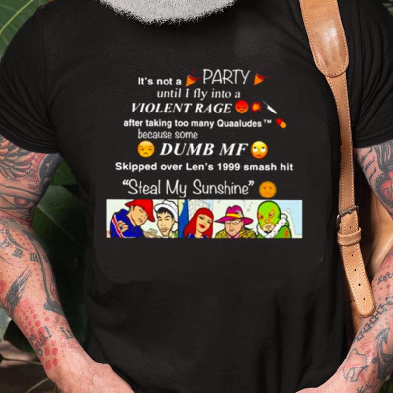 It's Not A Party Until I Fly Into A Violent Rage Unisex Shirts