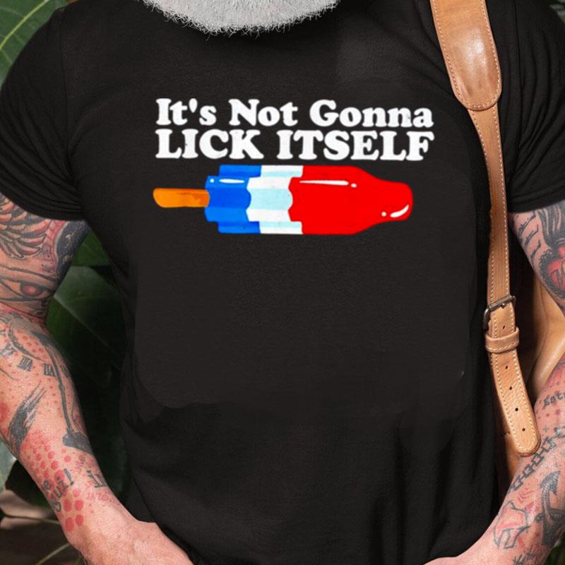 It's Not Gonna Lick Itself 4Th Of July Unisex Shirts