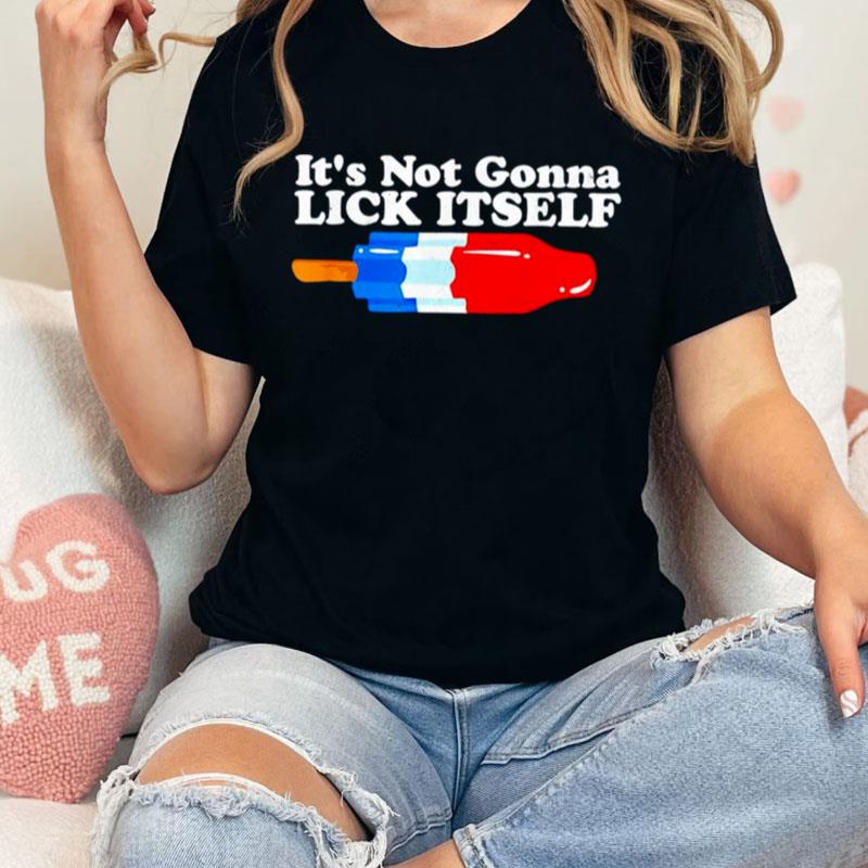 It's Not Gonna Lick Itself 4Th Of July Unisex Shirts