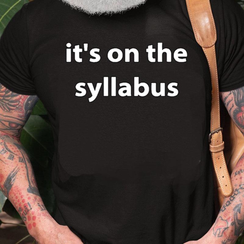 Its On The Syllabus Unisex Shirts