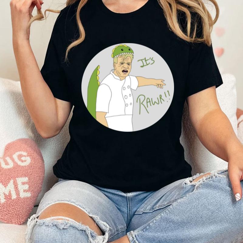 It's Rawr Gordon Ramsay Dinosaur Unisex Shirts