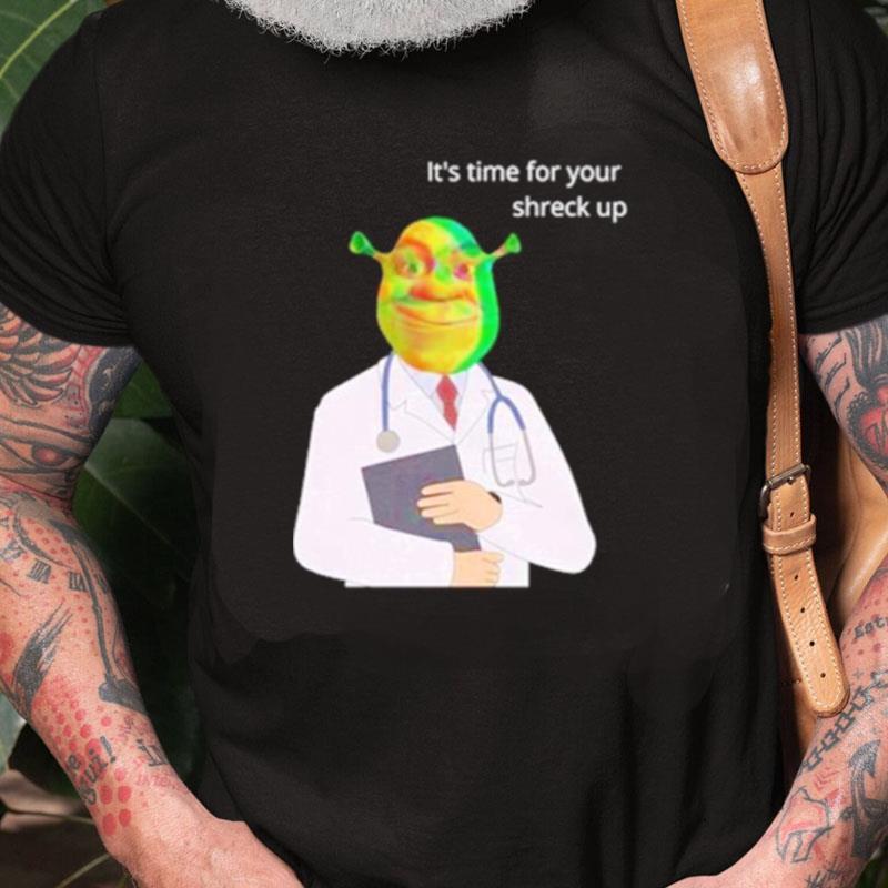 It's Time For Your Shreck Up Unisex Shirts