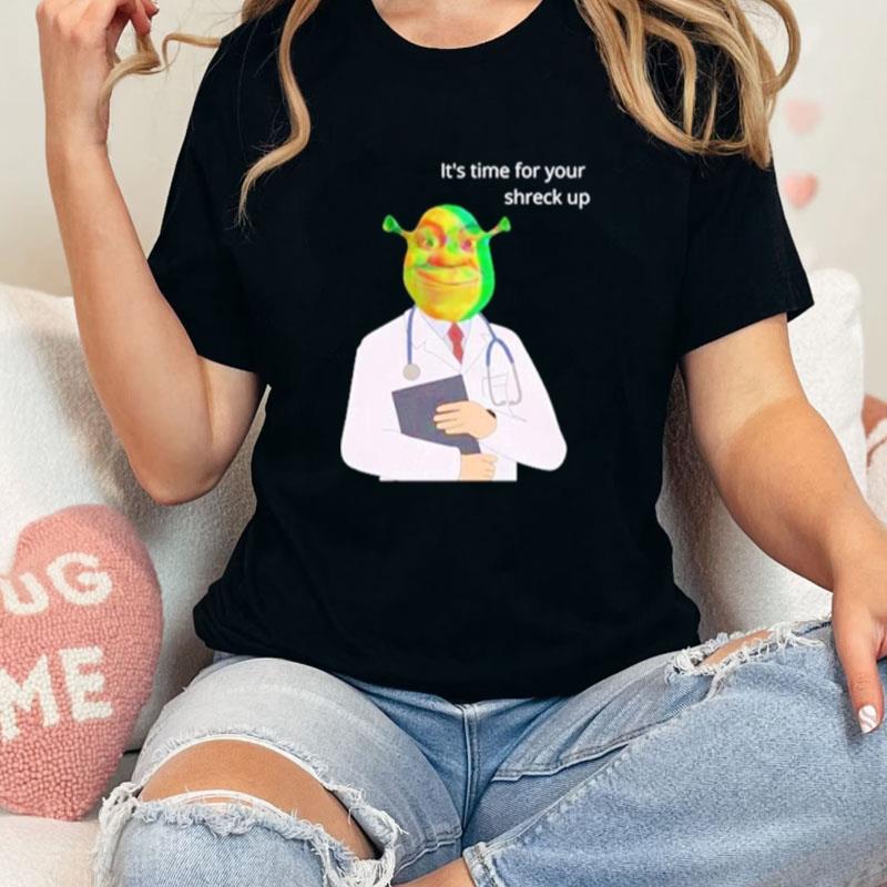 It's Time For Your Shreck Up Unisex Shirts