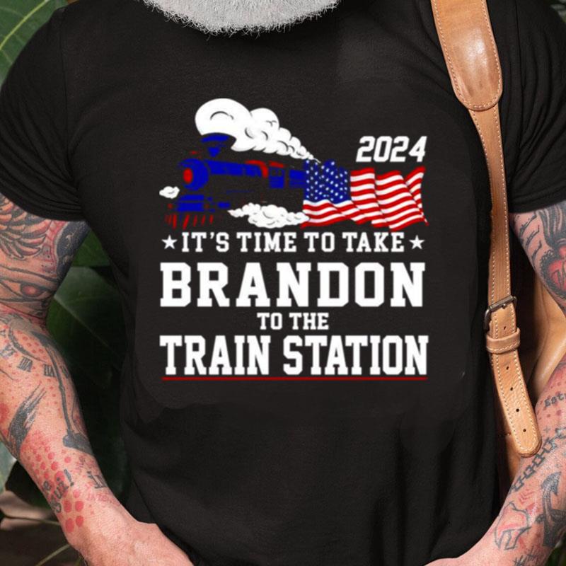 It's Time To Take Brandon To The Train Station 2024 Unisex Shirts