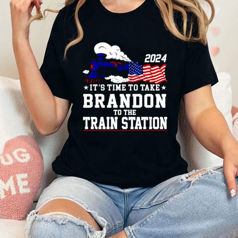 It's Time To Take Brandon To The Train Station 2024 Unisex Shirts