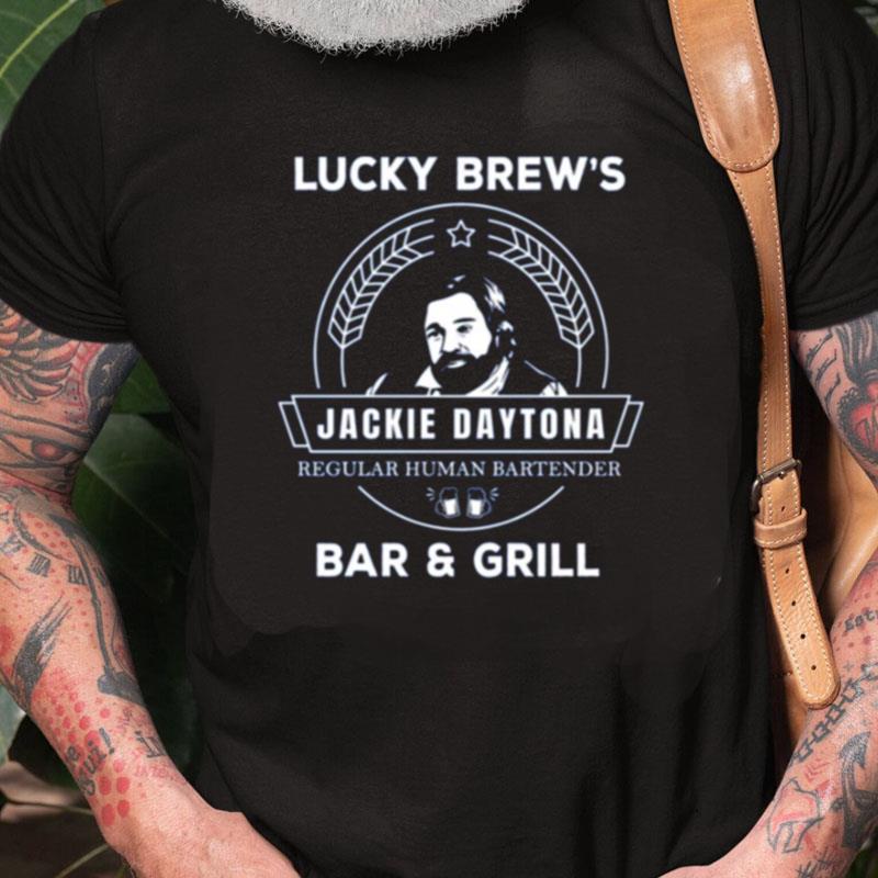 Jackie Daytona Lucky Brew's Bar And Grill What We Do In The Shadows Unisex Shirts