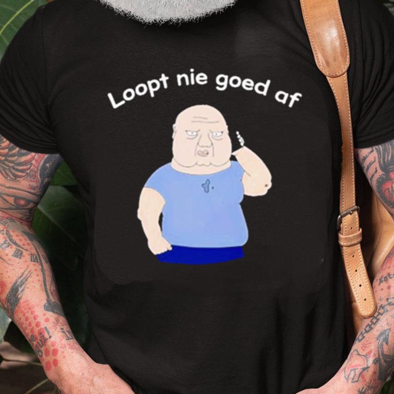 Jan Roos Loopt Nie Goed Af Unisex Shirts