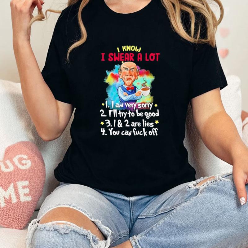 Jeff Dunham I Know I Swear A Lot I Am Very Sorry Unisex Shirts