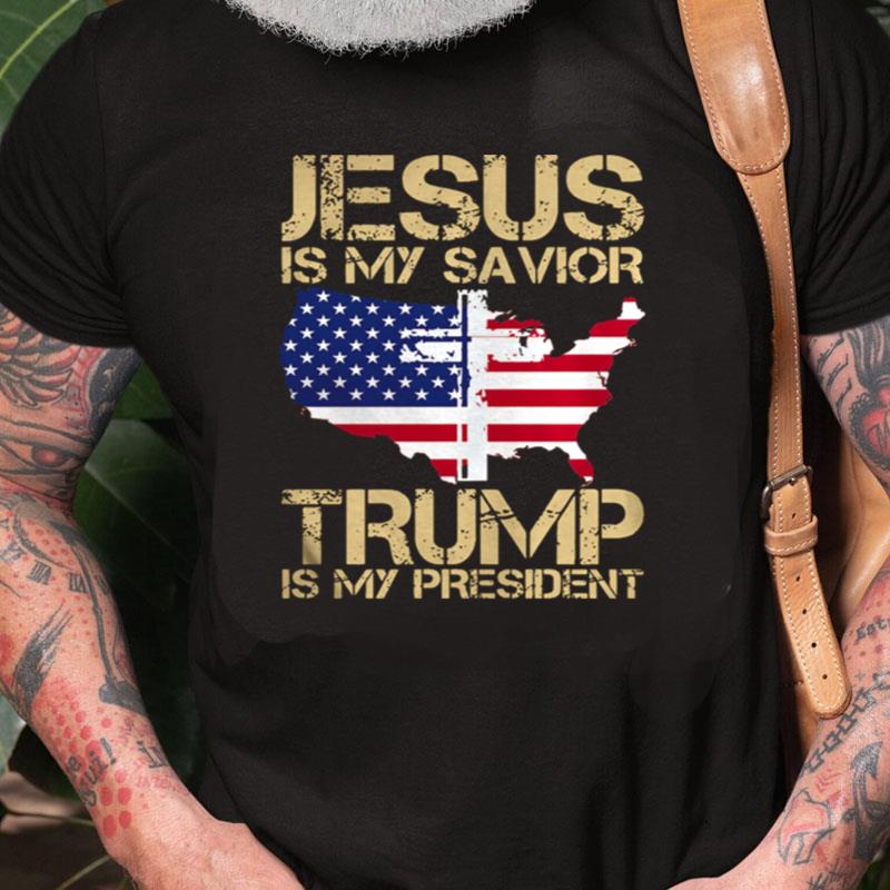 Jesus Is My Savior Trump Is My President Unisex Shirts