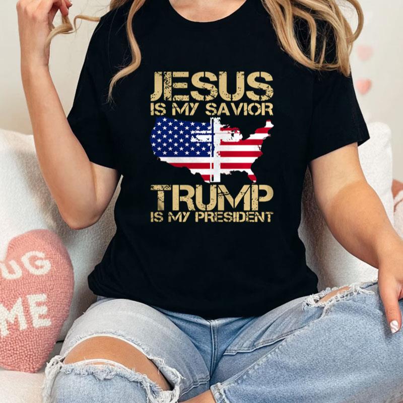 Jesus Is My Savior Trump Is My President Unisex Shirts