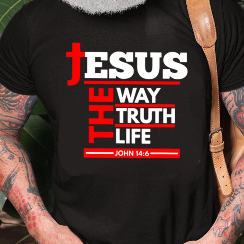 Jesus The Way The Truth The Life Unisex Shirts