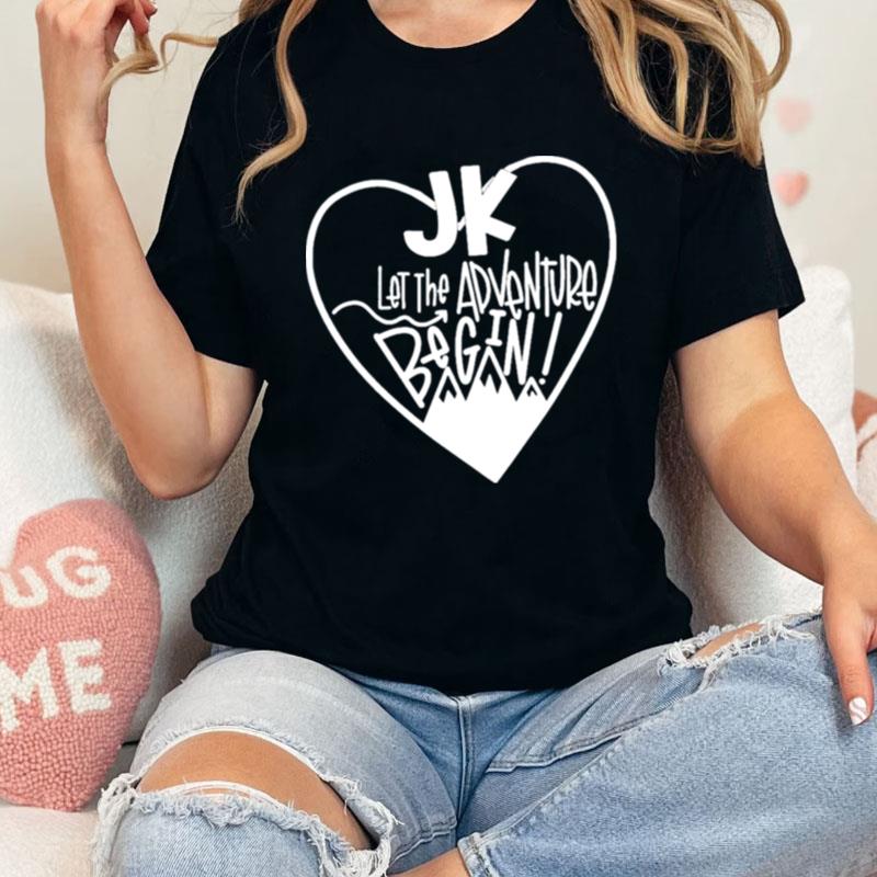 Jk Let The Adventure Begin Unisex Shirts