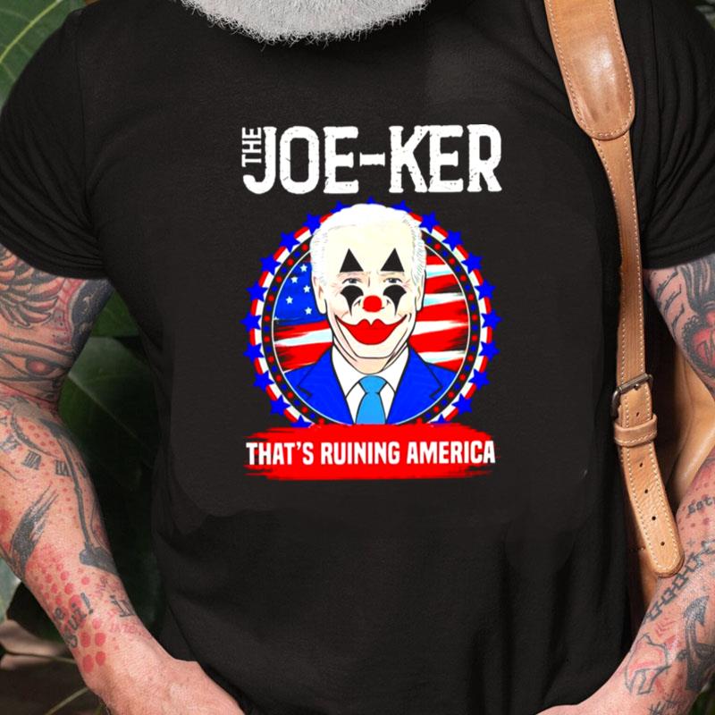 Joe Biden Clown The Joe Ker That's Ruining American Unisex Shirts