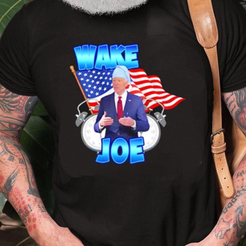 Joe Biden Wake Up Joe Unisex Shirts