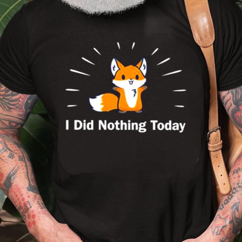 Joode I Did Nothing Today Unisex Shirts