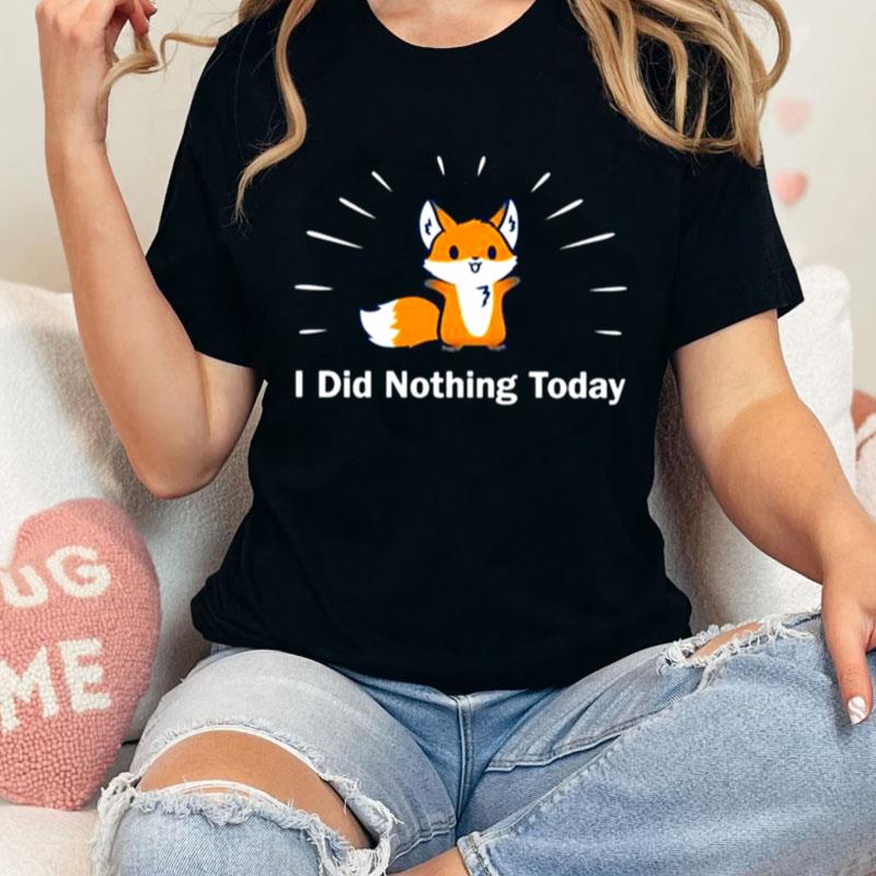 Joode I Did Nothing Today Unisex Shirts