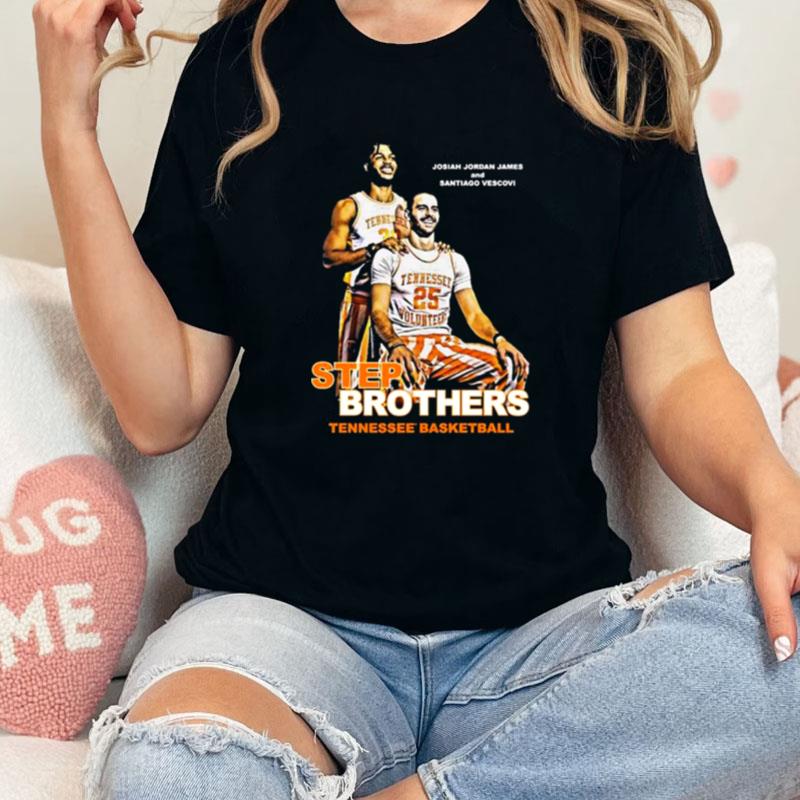 Josiah Jordan James And Santiago Vescovi Step Brothers Tennessee Basketball Unisex Shirts