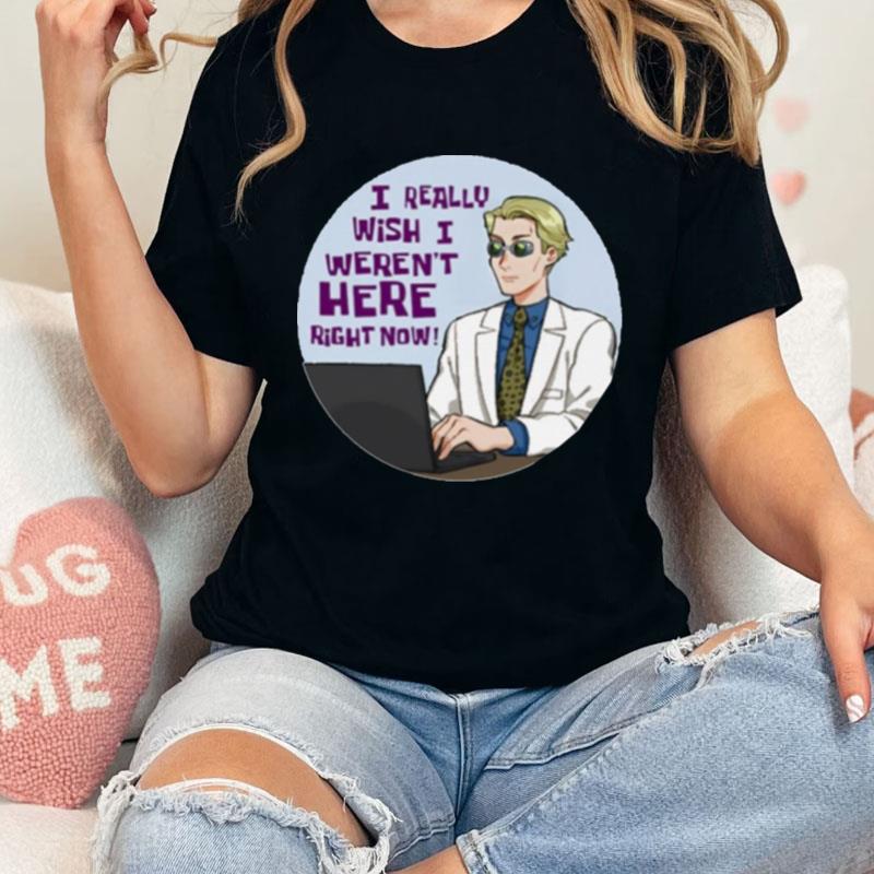 Jujutsu I Really Wish I Weren't Here Right Now Unisex Shirts