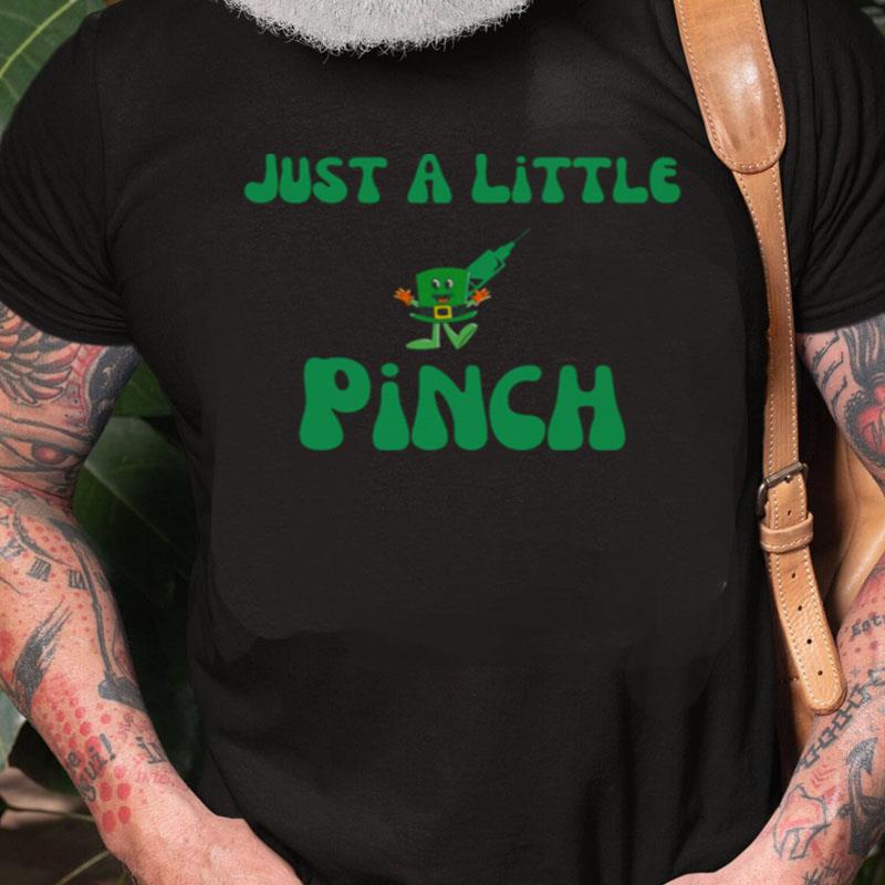 Just A Little Pinch Nurse Funny Unisex Shirts