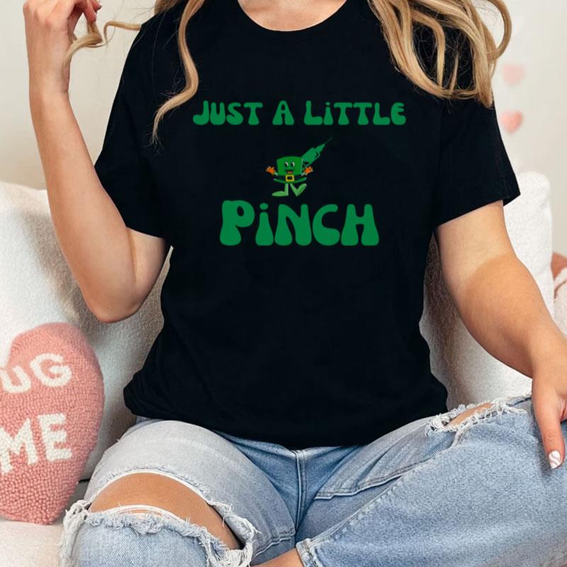 Just A Little Pinch Nurse Funny Unisex Shirts