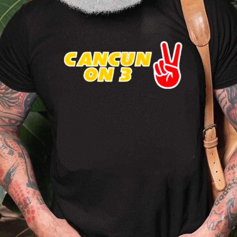 Kansas City Chiefs Cancun On 3 Unisex Shirts