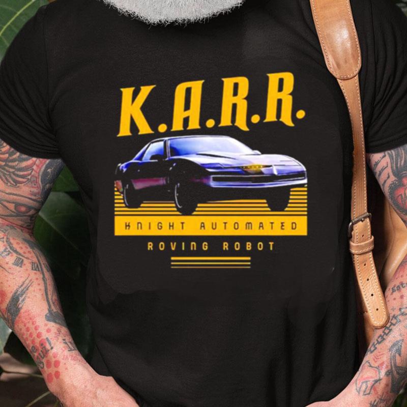 Karr Knight Automated Roving Robo Unisex Shirts