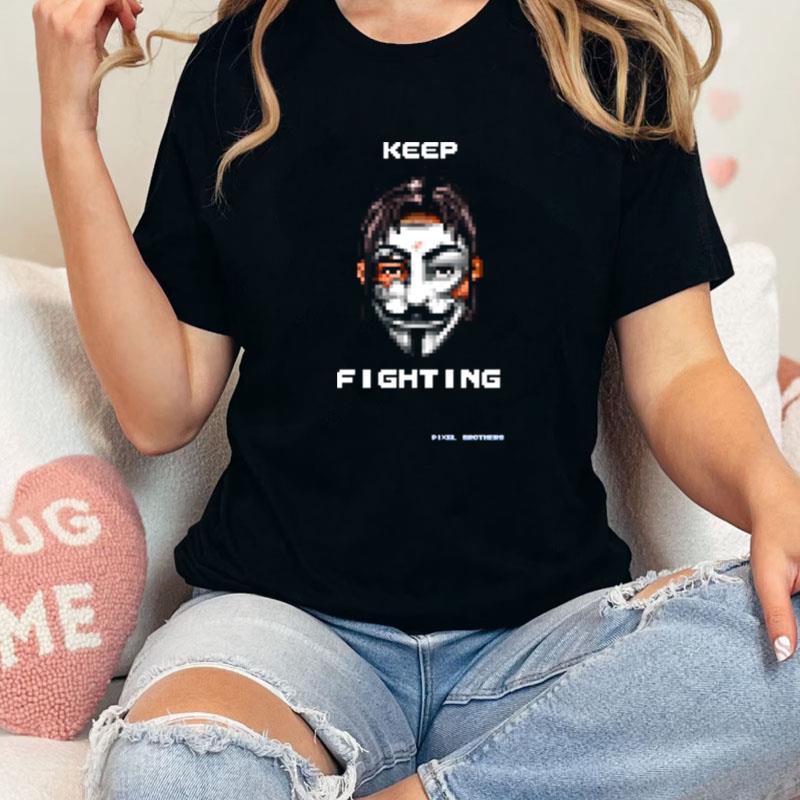 Keep Fighting Pixel Brothers Halloween Mask Unisex Shirts