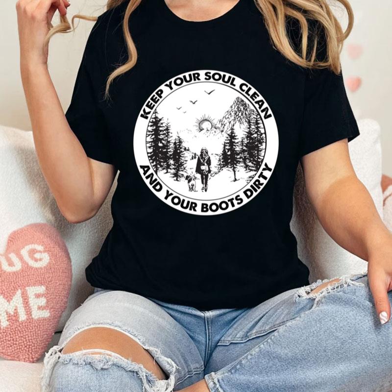 Keep Your Soul Clean And Your Boots Dirty Unisex Shirts