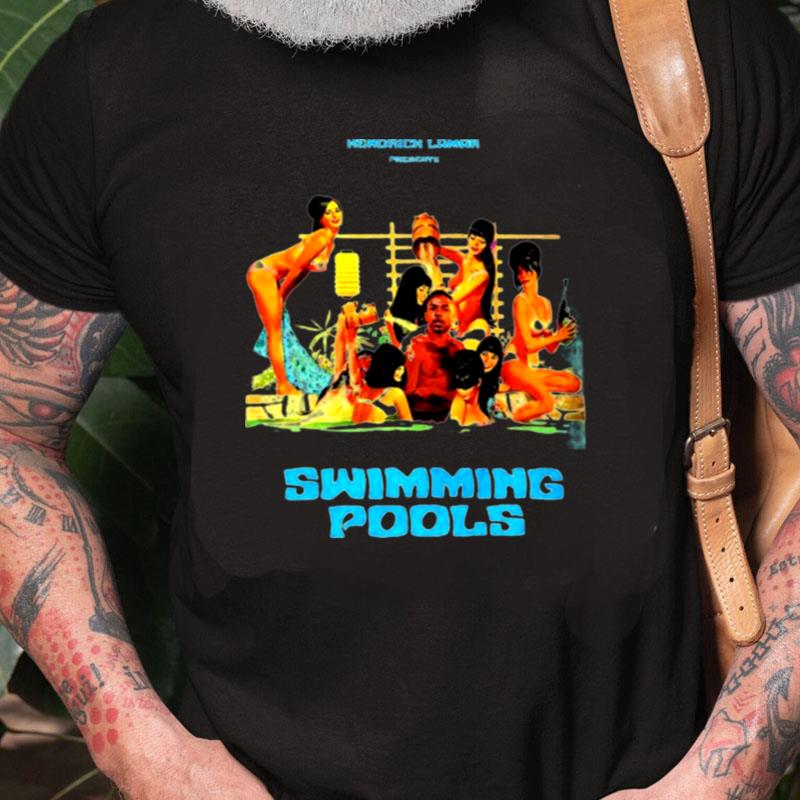 Kendrick Lamar Swimming Pools Unisex Shirts