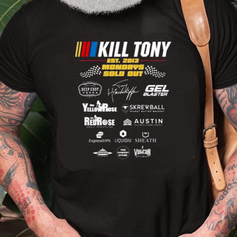 Kill Tony Sponsor Mondays Sold Out Unisex Shirts