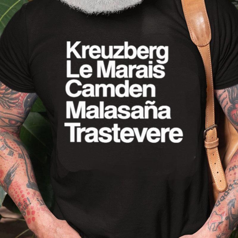 Kreuzberg Le Marais Camden Malasana Trastevere Unisex Shirts