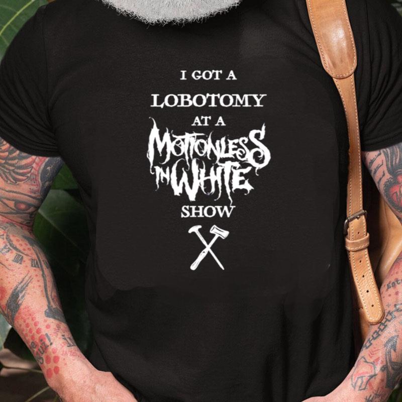 Kyra Bleghstie I Got A Lobotomy At A Motionless In White Show Unisex Shirts