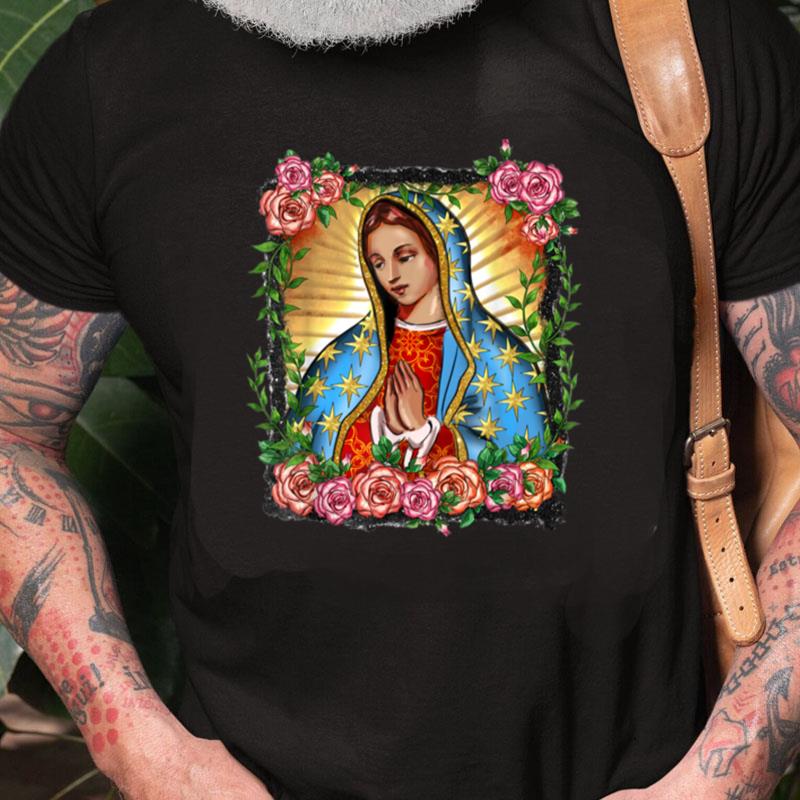 Lady Of Guadalupe Virgin Mary Lady Of Guadalupe Holy Virgin Unisex Shirts