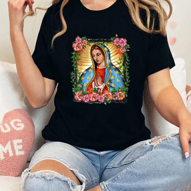 Lady Of Guadalupe Virgin Mary Lady Of Guadalupe Holy Virgin Unisex Shirts