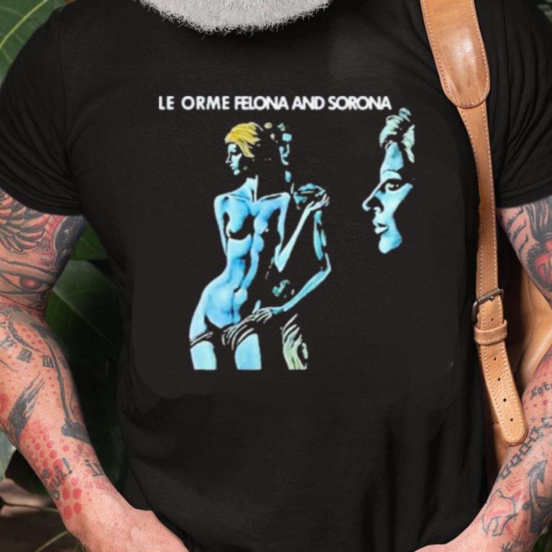 Le Orme Felona And Sorona Unisex Shirts