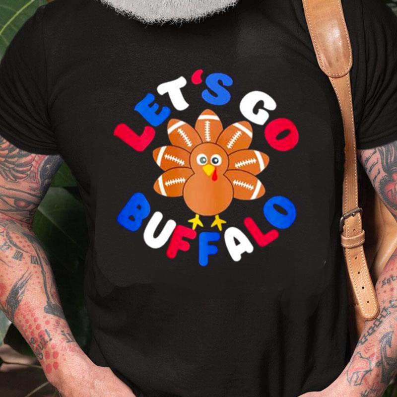 Let's Go Buffalo Turkey Football Thanksgiving Unisex Shirts