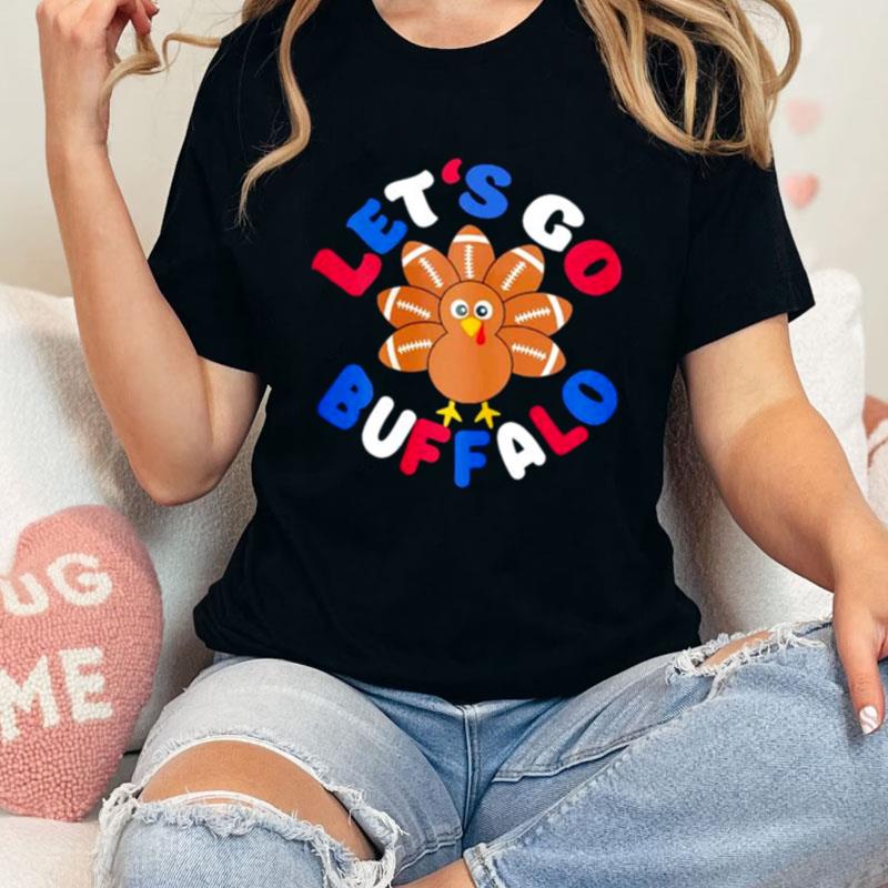 Let's Go Buffalo Turkey Football Thanksgiving Unisex Shirts