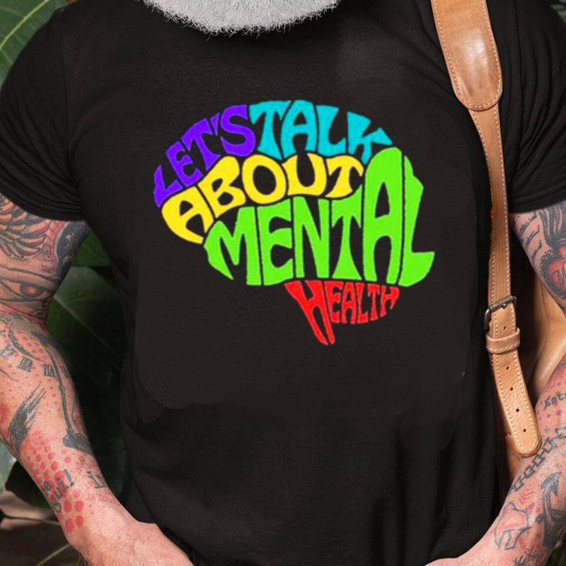 Let's Talk About Mental Health Unisex Shirts