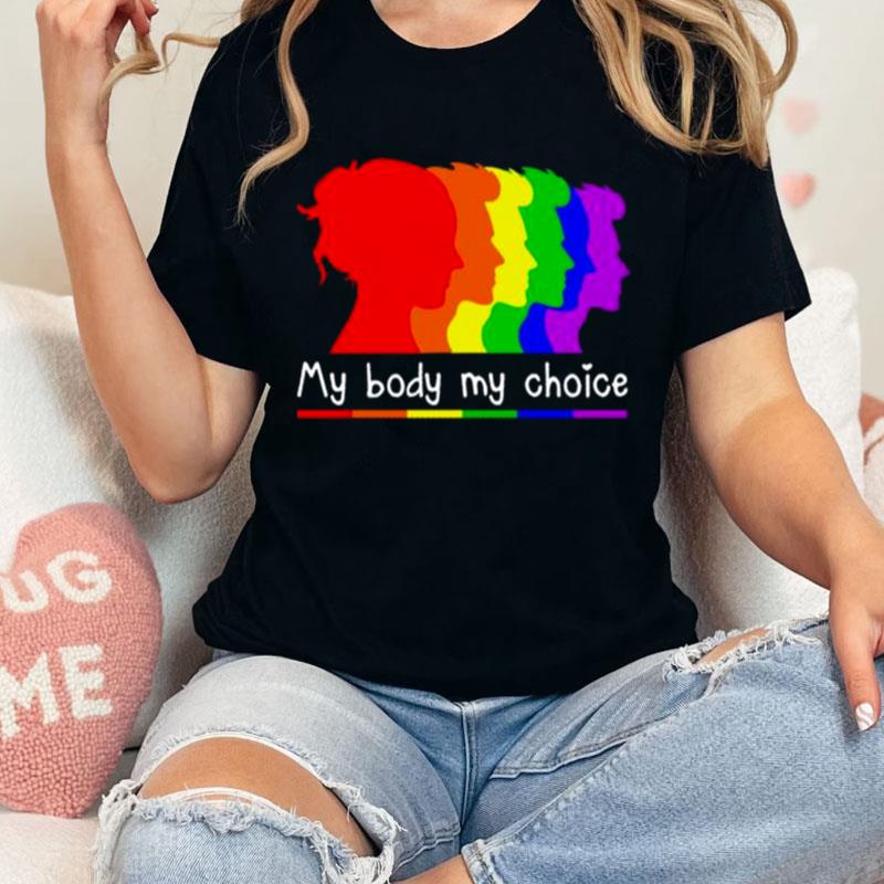 Lgbt My Body My Choice Unisex Shirts