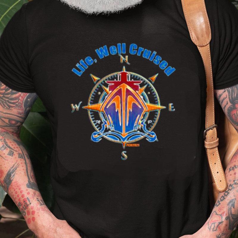 Life Well Cruised Cruise Addic Unisex Shirts