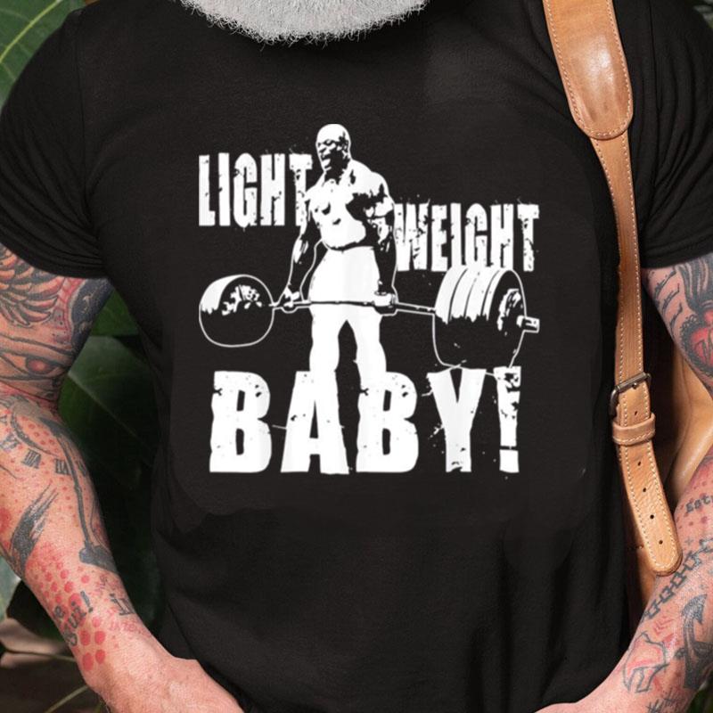 Light Weight Baby Ronnie Coleman Gym Motivational Unisex Shirts