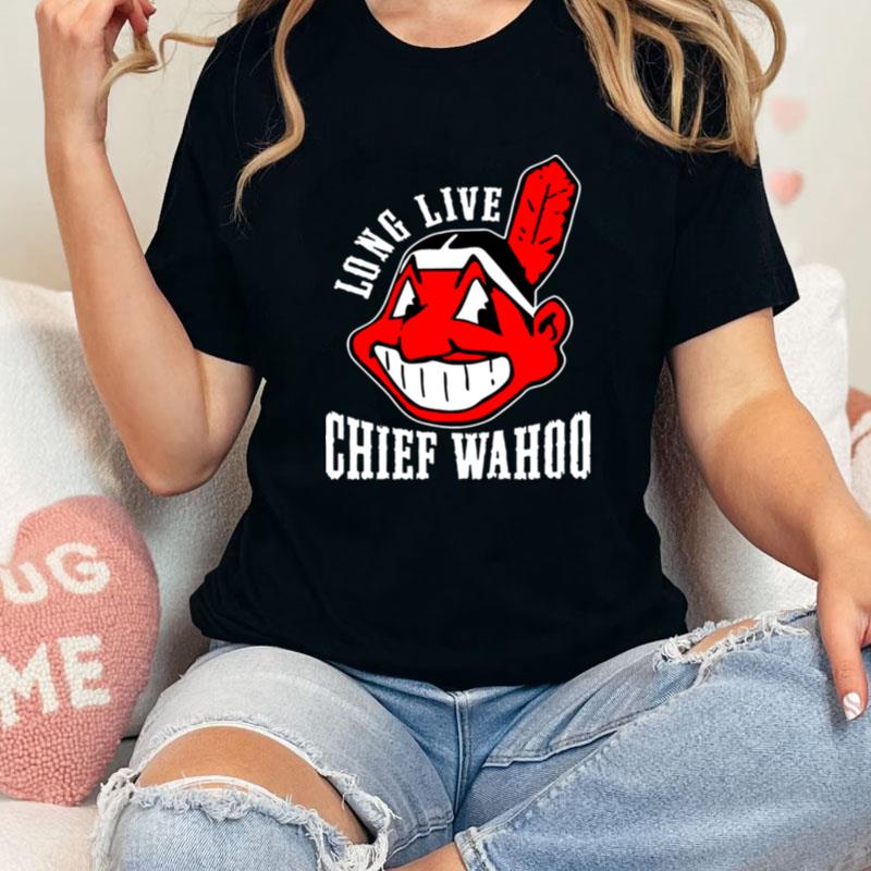 Long Live Chief Wahoo Unisex Shirts