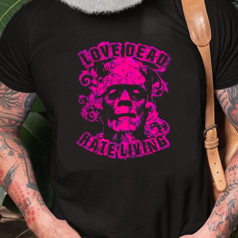 Love Dead Hate Living Pink Frankenstein Jr Unisex Shirts