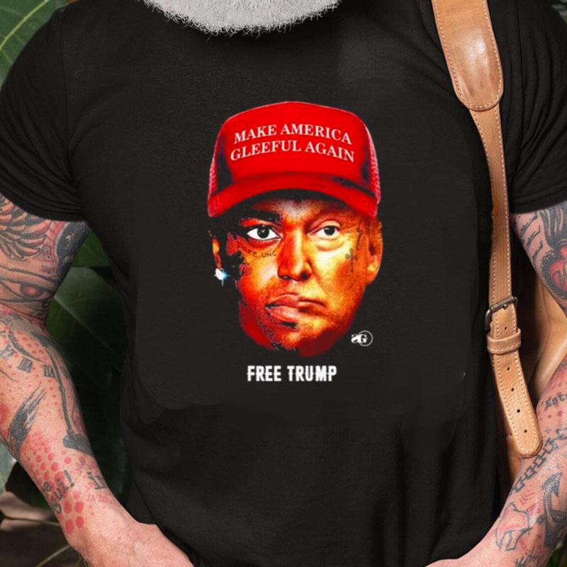 Make America Gleeful Again Free Trump Unisex Shirts