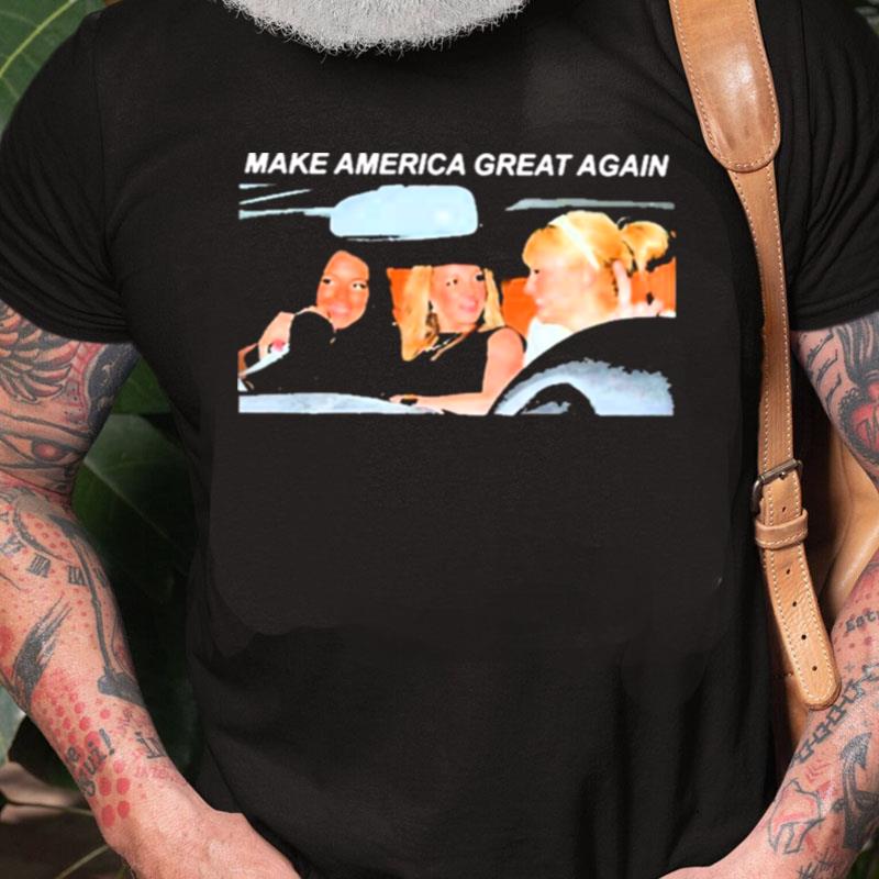 Make America Great Again Britney Spears Paris Hilton Lindsay Lohan Unisex Shirts